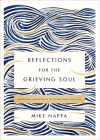Reflections for the Grieving Soul - Meditations and Scripture for Finding Hope After Loss